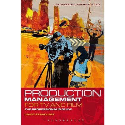 Production Management for TV and Film: The Professiona's Guide