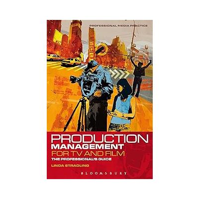 Production Management for TV and Film: The professional's guide