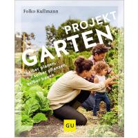 Projekt Garten: selber planen, selber pflanzen, selber bauen: vom Baumarkt zum DIY-Projekt (GU Gartenpraxis)