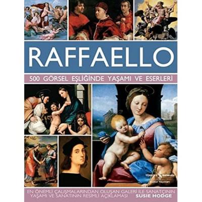 Raffaello (Ciltli): 500 Görsel Eşliğinde Yaşamı ve Eserleri