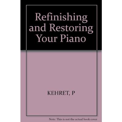 Refinishing and Restoring Your Piano