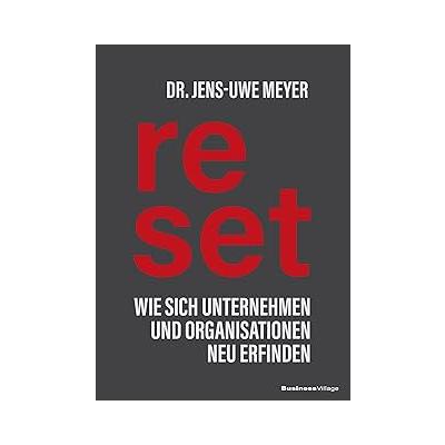 Reset: Wie sich Unternehmen und Organisationen neu erfinden