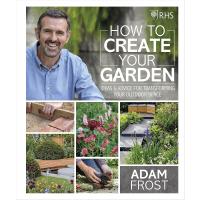 RHS How to Create your Garden: Ideas and Advice for Transforming your Outdoor Space