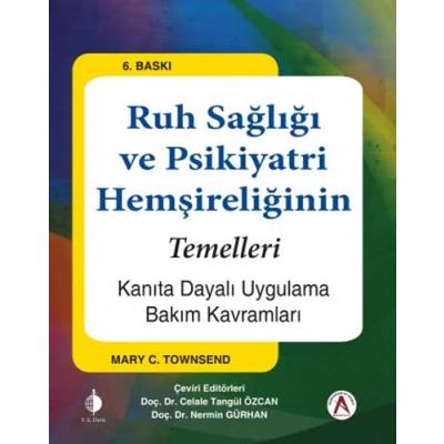 Ruh Sağlığı ve Psikiyatri Hemşireliğinin Temelleri: Kanıta Dayalı Uygulama Bakım Kavramları