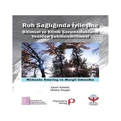 Ruh Sağlığında İyileşme Bilimsel ve Klinik Sorumlulukların Yeniden Şekillendirilmesi