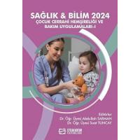 Sağlık - Bilim 2024: Çocuk Cerrahi Hemşireliği ve Bakım Uygulamaları 1