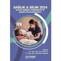 Sağlık - Bilim 2024: Çocuk Cerrahi Hemşireliği ve Bakım Uygulamaları II