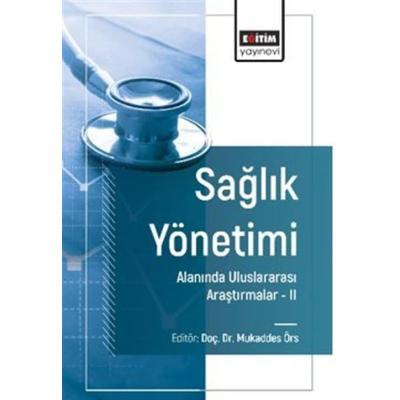 Sağlık Yönetimi Alanında Uluslararası Araştırmalar II