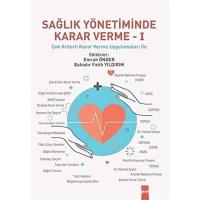 Sağlık Yönetiminde Karar Verme 1: Çok Kriterli Karar Verme Uygulamarı İle