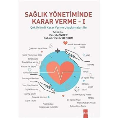 Sağlık Yönetiminde Karar Verme 1: Çok Kriterli Karar Verme Uygulamarı İle