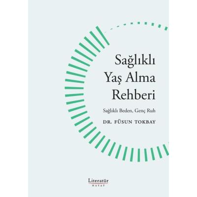 Sağlıklı Yaş Alma Rehberi - Sağlıklı Beden, Genç Ruh