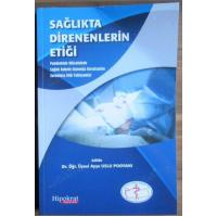 Sağlıkta Direnenlerin Etiği (Pandemiyle Mücadelede Sağlık Bakımı Alanında Karşılaşılan Sorunlara Etik Yaklaşımlar)