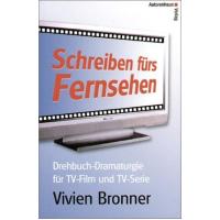Schreiben fürs Fernsehen. Drehbuch-Dramaturgie für TV-Film und TV-Serie