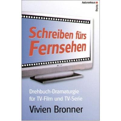 Schreiben fürs Fernsehen. Drehbuch-Dramaturgie für TV-Film und TV-Serie