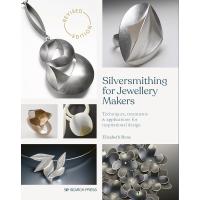 Silversmithing for Jewellery Makers (New Edition): Techniques, treatments & applications for inspirational design