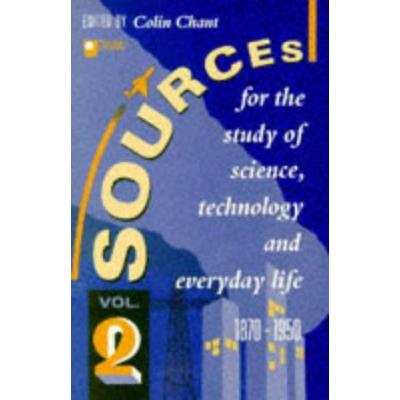 Sources for the Study of Science, Technology and Everyday Life: v. 2
