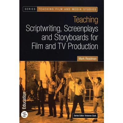 Teaching Scriptwriting, Screenplays and Storyboards for Film and TV Production