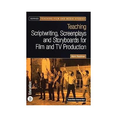 Teaching Scriptwriting, Screenplays and Storyboards for Film and TV Production