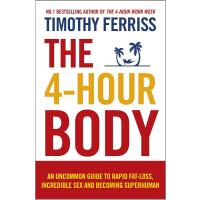 The 4-Hour Body: An Uncommon Guide to Rapid Fat-loss, Incredible Sex and Becoming Superhuman