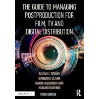 The Guide to Managing Postproduction for Film, TV, and Digital Distribution: Managing the Process