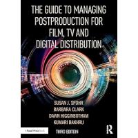 The Guide to Managing Postproduction for Film, TV, and Digital Distribution: Managing the Process