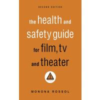The Health & Safety Guide for Film, TV & Theater, Second Edition