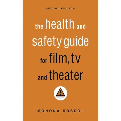 The Health & Safety Guide for Film, TV & Theater, Second Edition