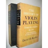 The History of Violin Playing, from Its Origins to 1761 and Its Relationship to the Violin and Violin Music