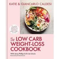 The Low Carb Weight-Loss Cookbook: Katie & Giancarlo Caldesi