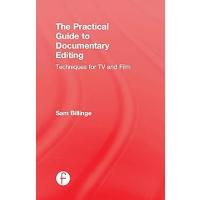 The Practical Guide to Documentary Editing: Techniques for TV and Film