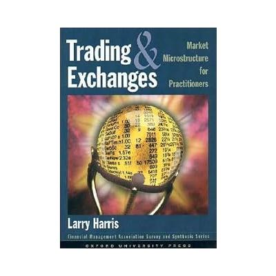 Trading and Exchanges: Market Microstructure for Practitioners by Larry Harris(2002-10-24)