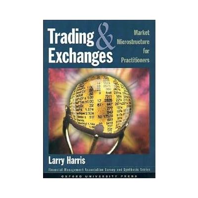 Trading and Exchanges: Market Microstructure for Practitioners by Larry Harris(2002-10-24)