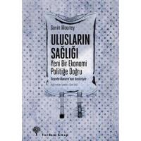 ULUSLARIN SAĞLIĞI: Yeni Bir Ekonomi Politiğe Doğru