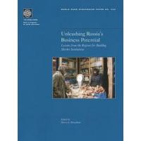 Unleashing Russia's Business Potential: Lessons from the Regions for Building Market Institutions (World Bank Discussion Papers)