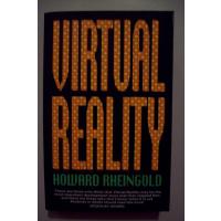 Virtual Reality: Exploring the Brave New Technologies of Artificial Experience and Interactive Worlds - From Cyberspace to Teledildonics