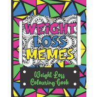 Weight Loss Memes: Weight Loss Colouring Book with Funny Sayings for Dieters and Slimmer’s with Intricate and Geometric Coloring Pages