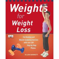 Weights for Weight Loss: Fat-Burning and Muscle-Sculpting Exercises with Over 200 Step-by-Step Photos