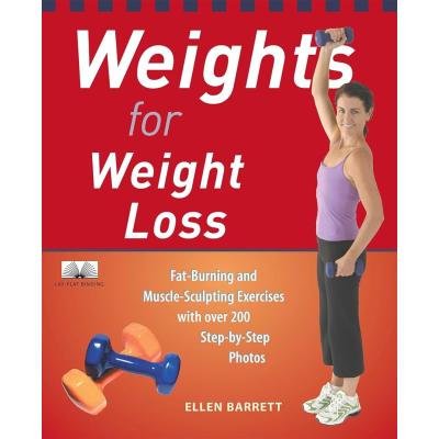 Weights for Weight Loss: Fat-Burning and Muscle-Sculpting Exercises with Over 200 Step-by-Step Photos