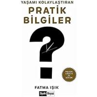 Yaşamı Kolaylaştıran Pratik Bilgiler: Pratik Çözüm El Kitabı