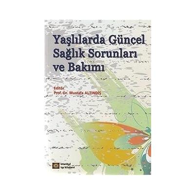 Yaşlılarda Güncel Sağlık Sorunları ve Bakımı